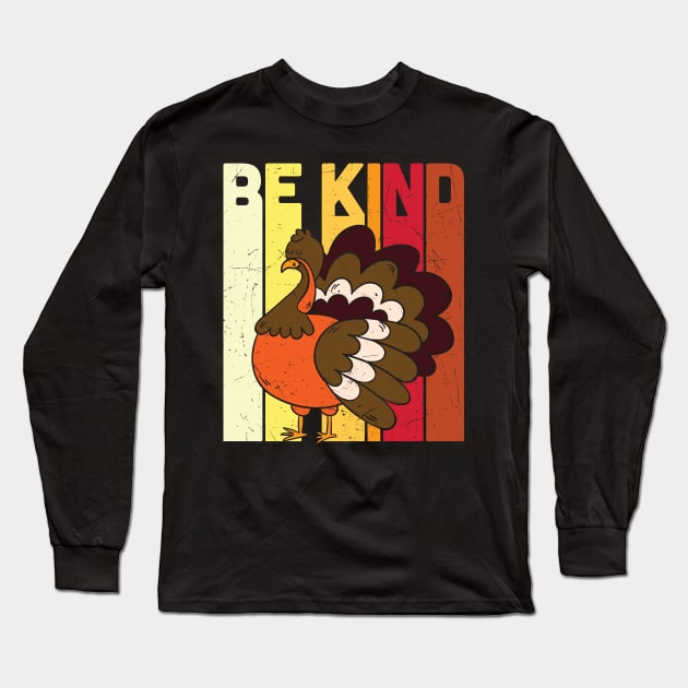 BE KIND Save the Turkey Thanksgiving Vegan Gift T-shirt Long Sleeve T-Shirt by BadDesignCo